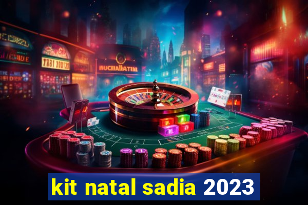 kit natal sadia 2023